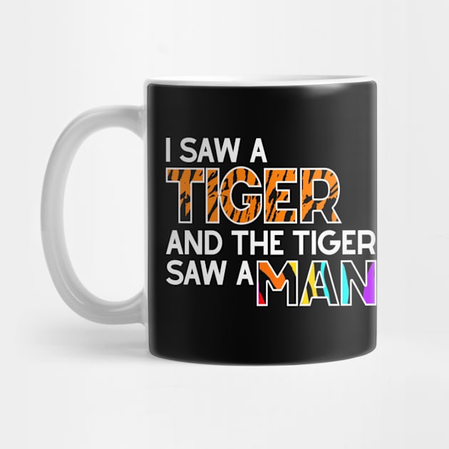 I Saw a Tiger and Tiger Saw a Man by TrendHawk